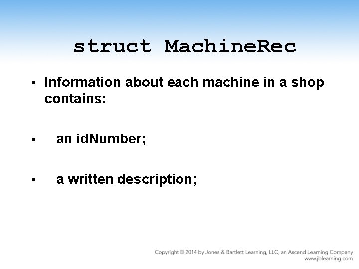 struct Machine. Rec § Information about each machine in a shop contains: § an