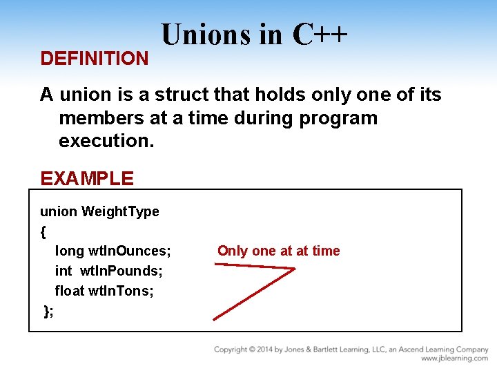 DEFINITION Unions in C++ A union is a struct that holds only one of