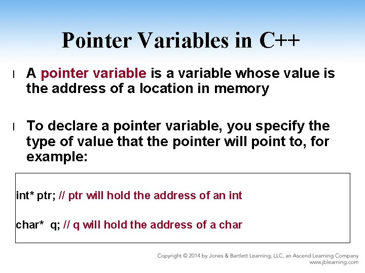 Pointer Variables in C++ l A pointer variable is a variable whose value is