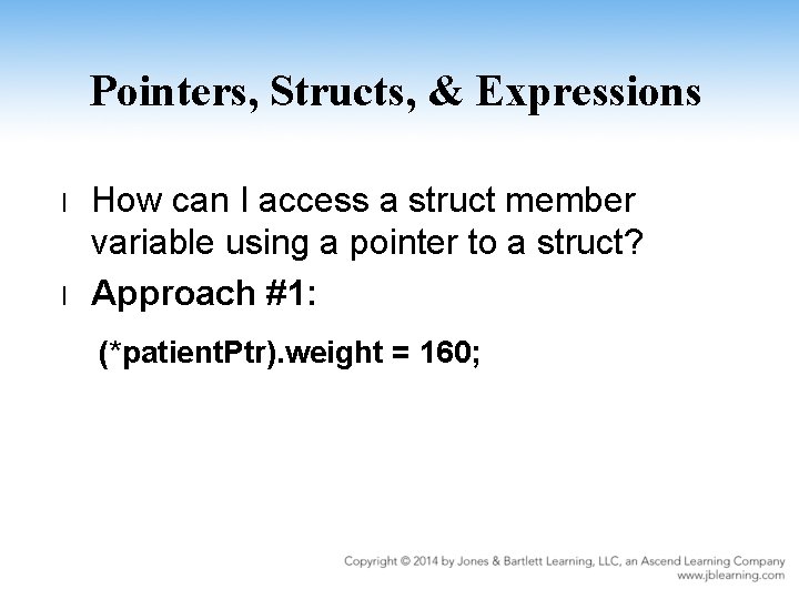 Pointers, Structs, & Expressions l l How can I access a struct member variable