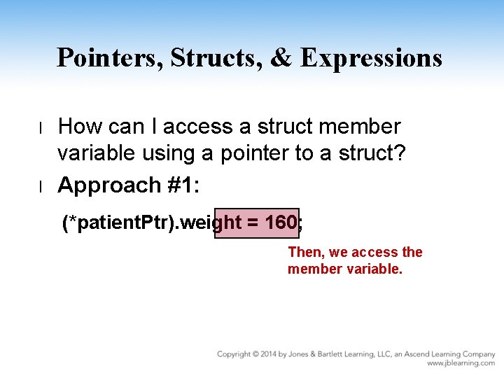 Pointers, Structs, & Expressions l l How can I access a struct member variable