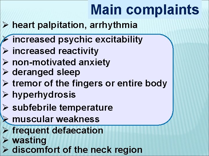 Main complaints Ø heart palpitation, arrhythmia Ø increased psychic excitability Ø increased reactivity Ø