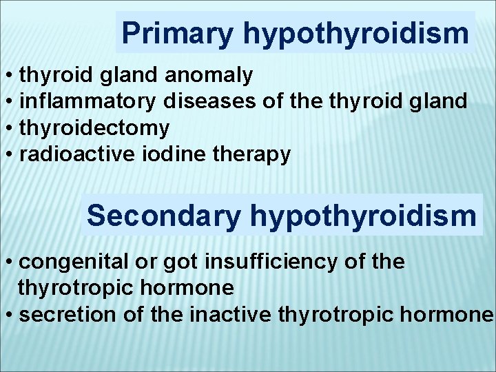 Primary hypothyroidism • thyroid gland anomaly • inflammatory diseases of the thyroid gland •