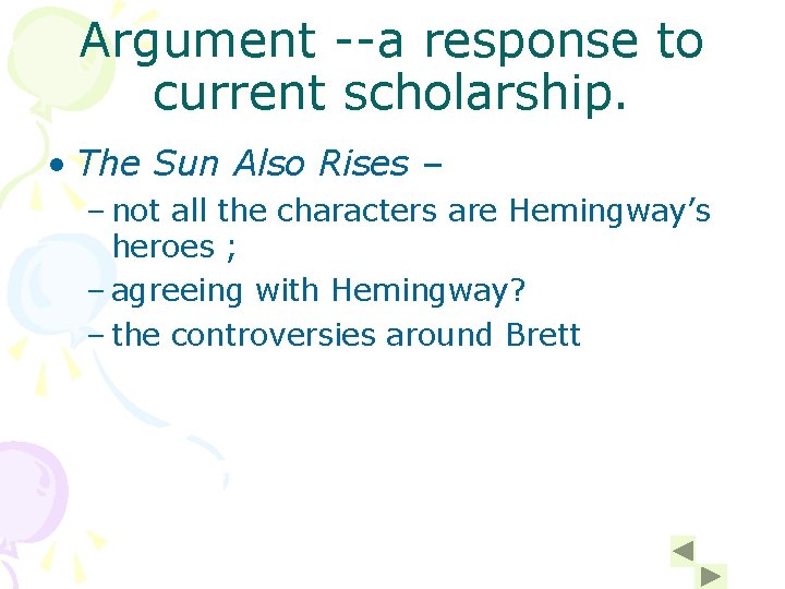 Argument --a response to current scholarship. • The Sun Also Rises – – not Argument --a response to current scholarship. • The Sun Also Rises – – not
