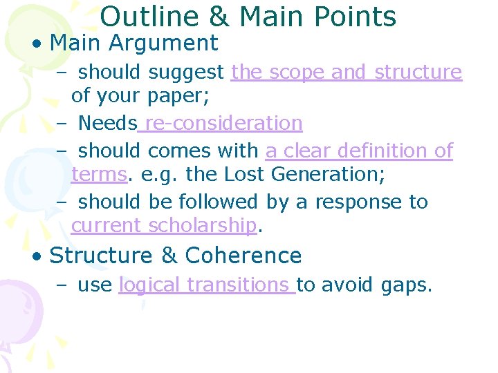 Outline & Main Points • Main Argument – should suggest the scope and structure Outline & Main Points • Main Argument – should suggest the scope and structure
