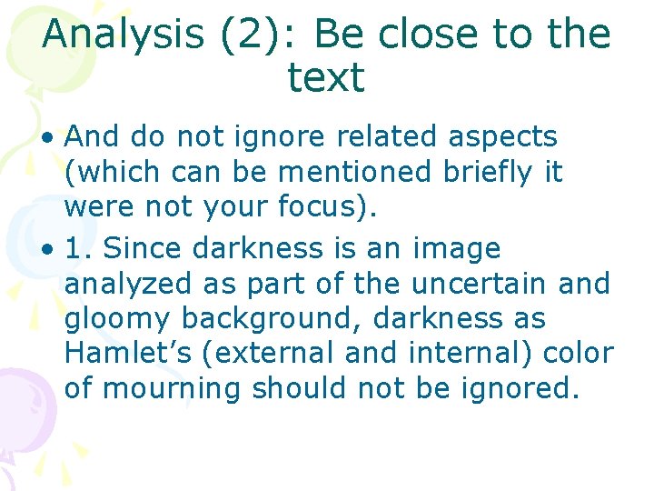 Analysis (2): Be close to the text • And do not ignore related aspects Analysis (2): Be close to the text • And do not ignore related aspects
