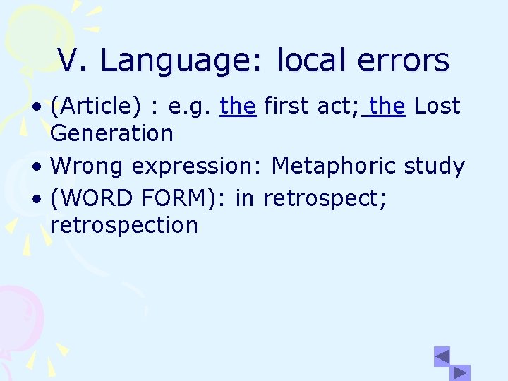 V. Language: local errors • (Article) : e. g. the first act; the Lost V. Language: local errors • (Article) : e. g. the first act; the Lost
