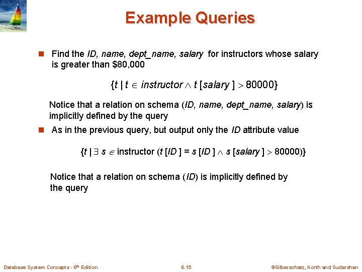 Example Queries n Find the ID, name, dept_name, salary for instructors whose salary is