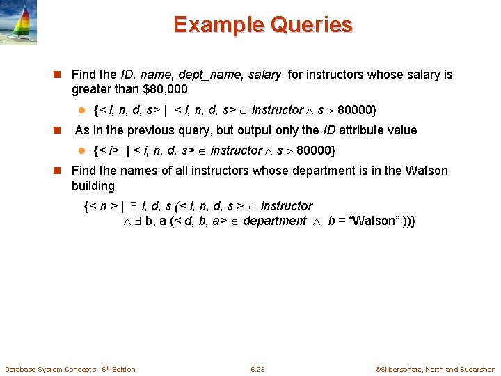 Example Queries n Find the ID, name, dept_name, salary for instructors whose salary is