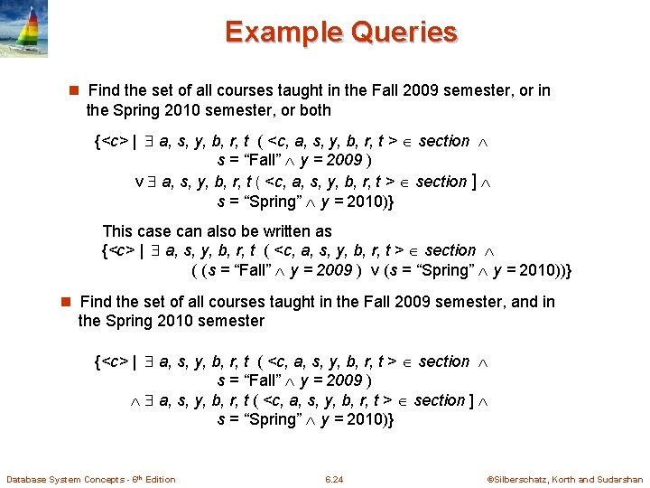 Example Queries n Find the set of all courses taught in the Fall 2009