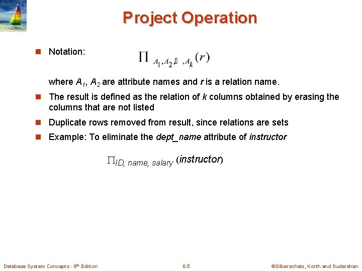 Project Operation n Notation: where A 1, A 2 are attribute names and r