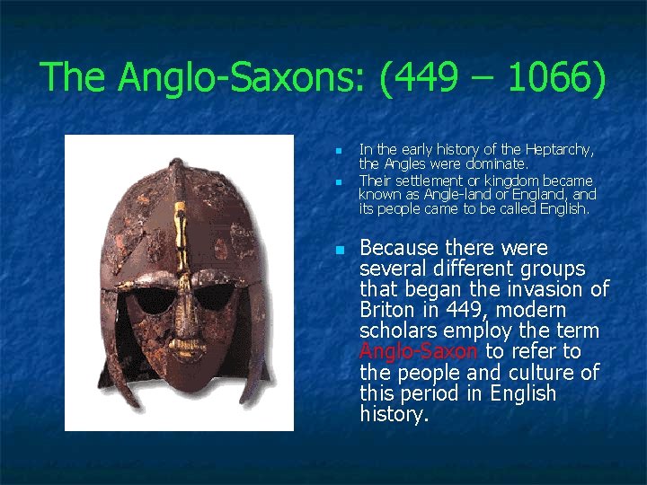 The Anglo Saxons: (449 – 1066) n n n In the early history of
