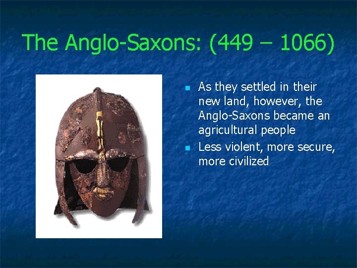 The Anglo Saxons: (449 – 1066) n n As they settled in their new