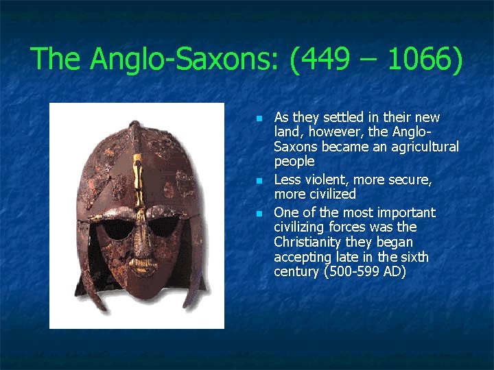 The Anglo Saxons: (449 – 1066) n n n As they settled in their