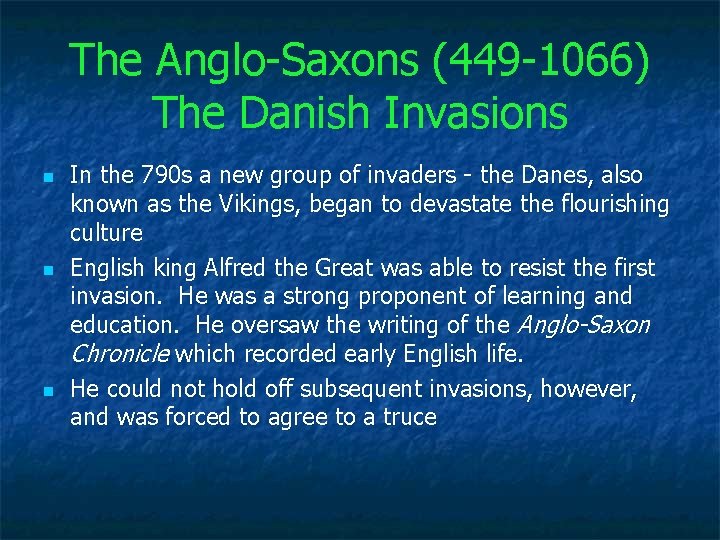 The Anglo Saxons (449 1066) The Danish Invasions n n n In the 790