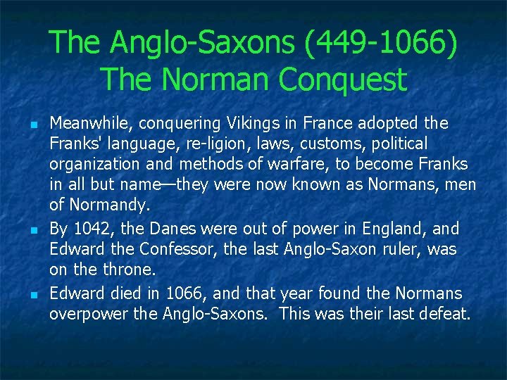 The Anglo Saxons (449 1066) The Norman Conquest n n n Meanwhile, conquering Vikings
