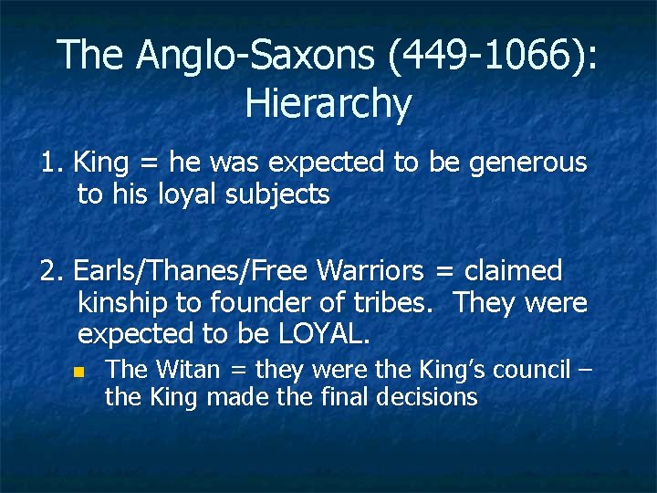 The Anglo Saxons (449 1066): Hierarchy 1. King = he was expected to be