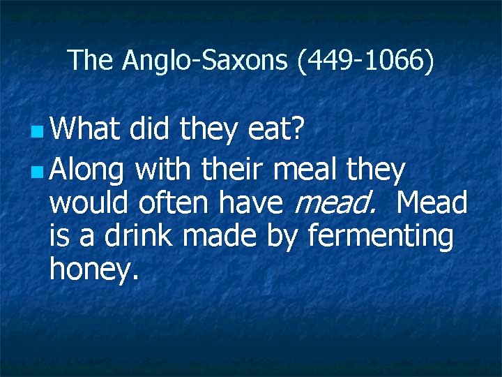 The Anglo Saxons (449 1066) n What did they eat? n Along with their