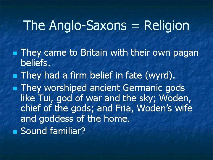 The Anglo Saxons = Religion n n They came to Britain with their own