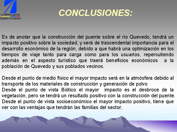 CONCLUSIONES: Es de anotar que la construcción del puente sobre el río Quevedo, tendrá