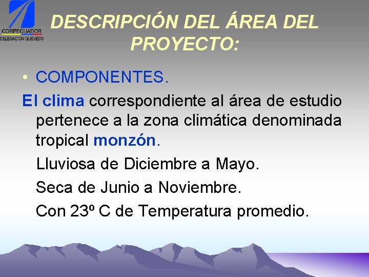 DESCRIPCIÓN DEL ÁREA DEL PROYECTO: • COMPONENTES. El clima correspondiente al área de estudio