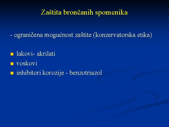 Zaštita brončanih spomenika - ograničena mogućnost zaštite (konzervatorska etika) n n n lakovi- akrilati