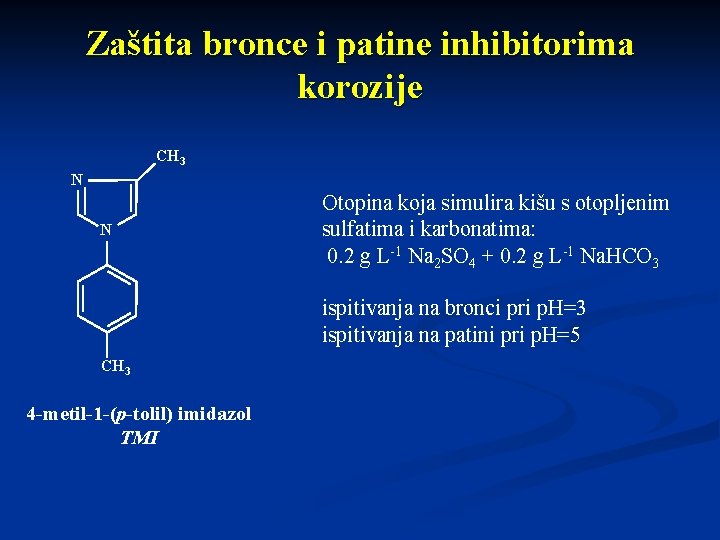 Zaštita bronce i patine inhibitorima korozije CH 3 N N Otopina koja simulira kišu
