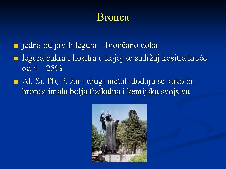 Bronca n n n jedna od prvih legura – brončano doba legura bakra i