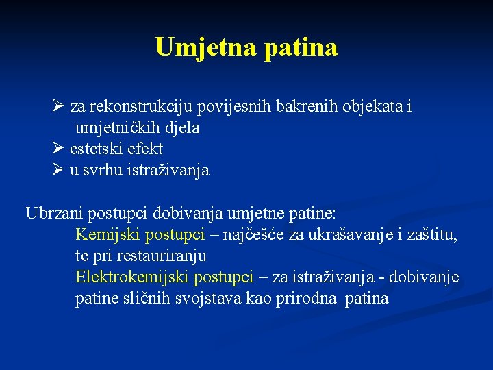 Umjetna patina Ø za rekonstrukciju povijesnih bakrenih objekata i umjetničkih djela Ø estetski efekt