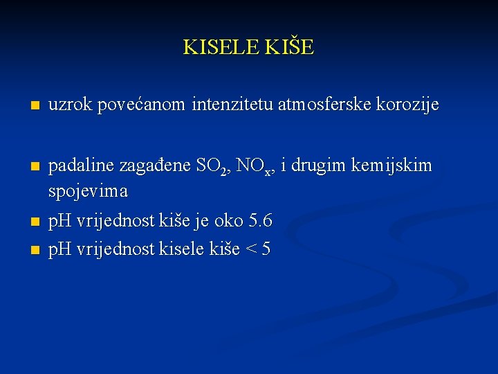 KISELE KIŠE n uzrok povećanom intenzitetu atmosferske korozije n padaline zagađene SO 2, NOx,