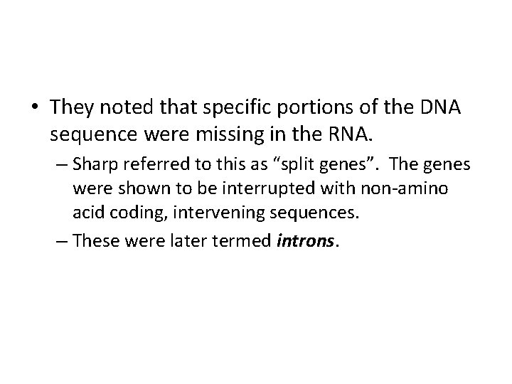  • They noted that specific portions of the DNA sequence were missing in