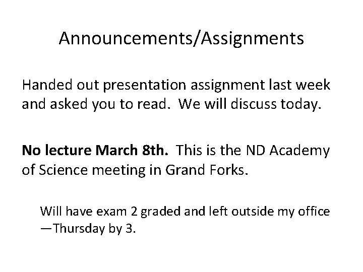 Announcements/Assignments Handed out presentation assignment last week and asked you to read. We will
