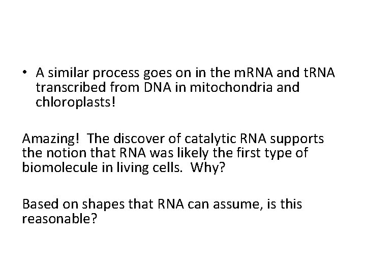  • A similar process goes on in the m. RNA and t. RNA