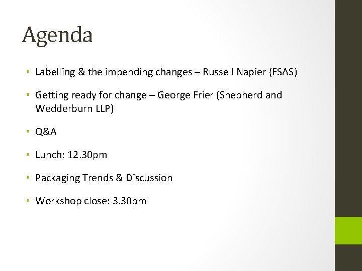 Agenda • Labelling & the impending changes – Russell Napier (FSAS) • Getting ready