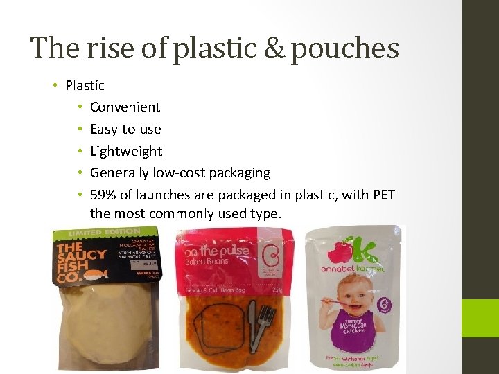 The rise of plastic & pouches • Plastic • Convenient • Easy-to-use • Lightweight
