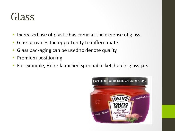 Glass • • • Increased use of plastic has come at the expense of