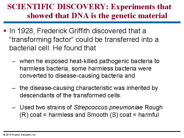 SCIENTIFIC DISCOVERY: Experiments that showed that DNA is the genetic material § In 1928,