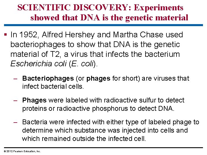 SCIENTIFIC DISCOVERY: Experiments showed that DNA is the genetic material § In 1952, Alfred