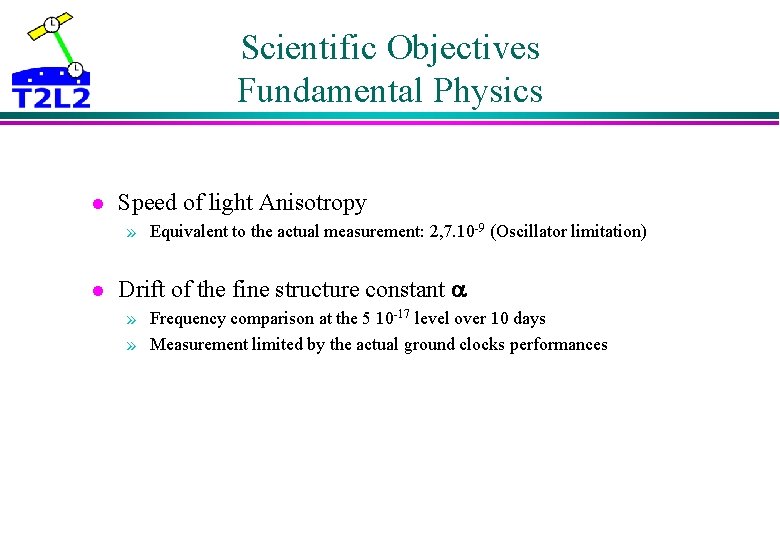 Scientific Objectives Fundamental Physics l Speed of light Anisotropy » Equivalent to the actual Scientific Objectives Fundamental Physics l Speed of light Anisotropy » Equivalent to the actual