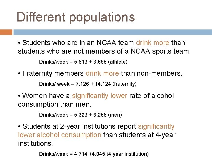 Different populations • Students who are in an NCAA team drink more than students