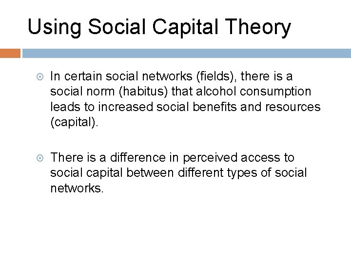 Using Social Capital Theory In certain social networks (fields), there is a social norm