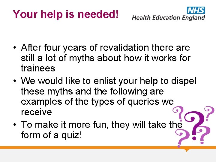 Your help is needed! • After four years of revalidation there are still a
