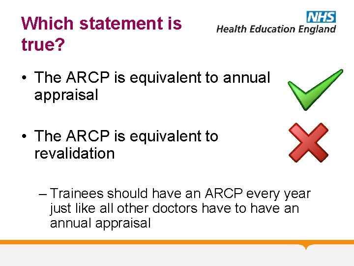 Which statement is true? • The ARCP is equivalent to annual appraisal • The