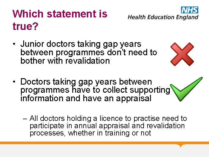 Which statement is true? • Junior doctors taking gap years between programmes don’t need