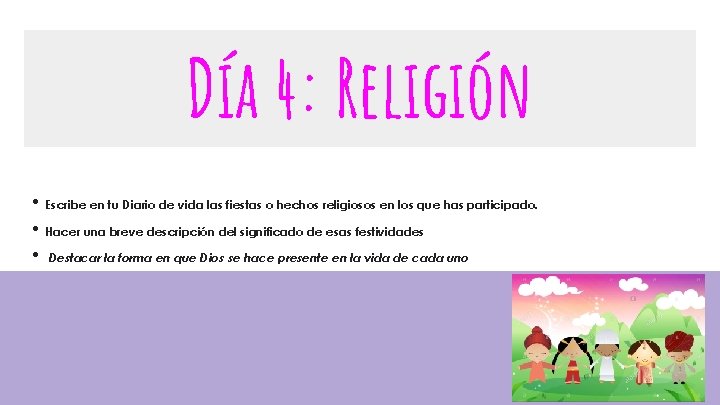 Día 4: Religión • Escribe en tu Diario de vida las fiestas o hechos