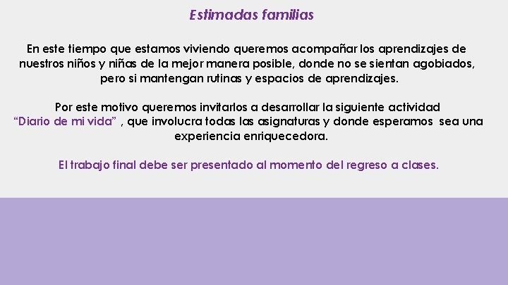 Estimadas familias En este tiempo que estamos viviendo queremos acompañar los aprendizajes de nuestros