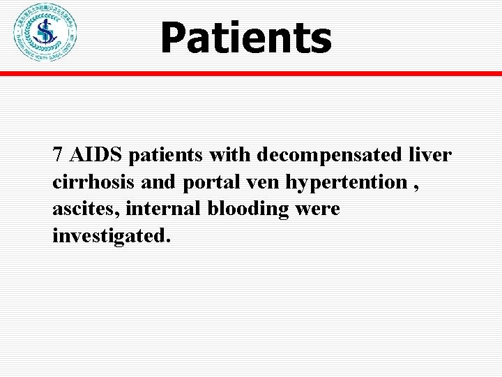 Patients 7 AIDS patients with decompensated liver cirrhosis and portal ven hypertention , ascites,