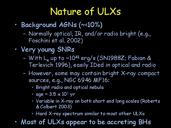 Nature of ULXs • Background AGNs (~<10%) – Normally optical, IR, and/or radio bright