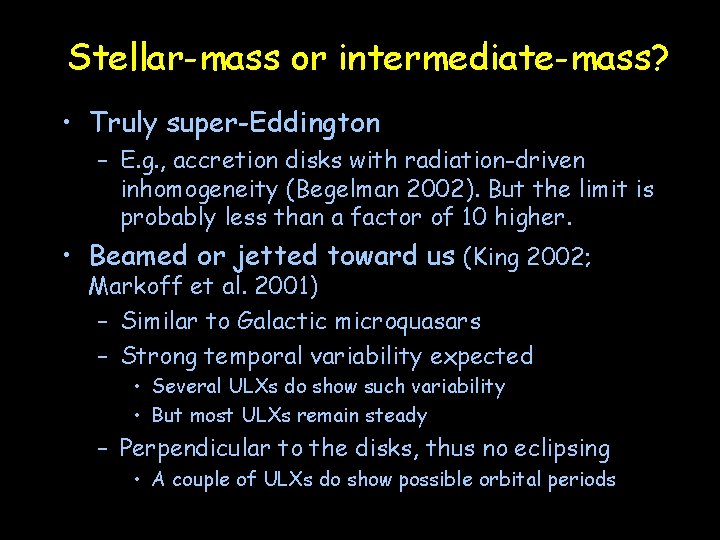 Stellar-mass or intermediate-mass? • Truly super-Eddington – E. g. , accretion disks with radiation-driven