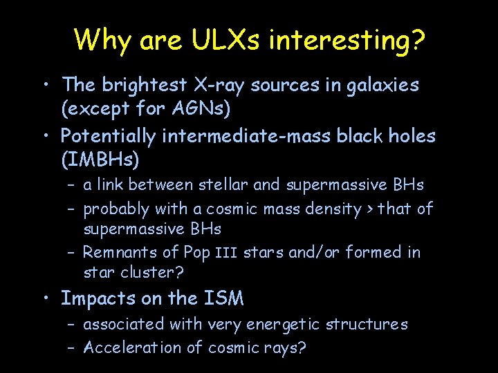 Why are ULXs interesting? • The brightest X-ray sources in galaxies (except for AGNs)
